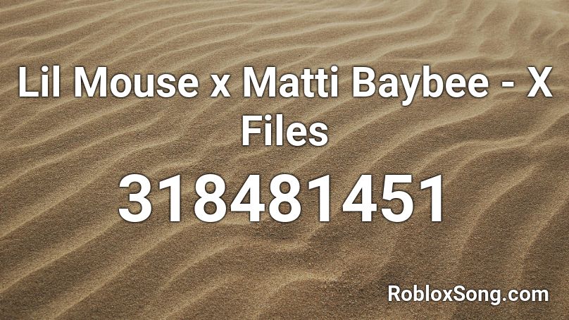 Lil Mouse x Matti Baybee - X Files Roblox ID