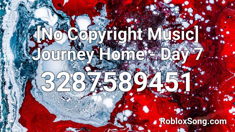 No Copyright Music Journey Home Day 7 Roblox Id Roblox Music Codes - no copyright music roblox
