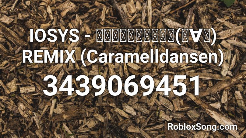 IOSYS - ｳｯｰｳｯｰｳﾏｳﾏ(ﾟ∀ﾟ) REMIX  (Caramelldansen) Roblox ID
