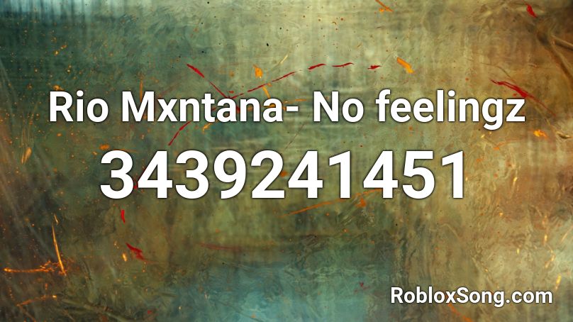 Rio Mxntana- No feelingz Roblox ID