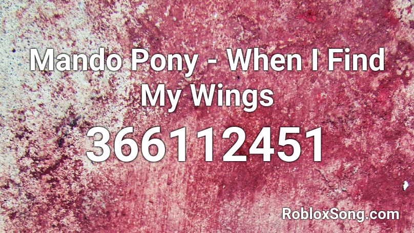 Mando Pony - When I Find My Wings Roblox ID