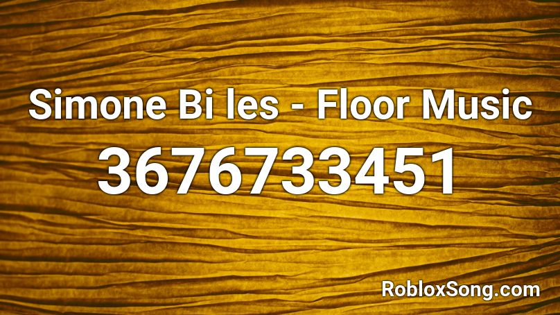 Simone Bi les - Floor Music Roblox ID