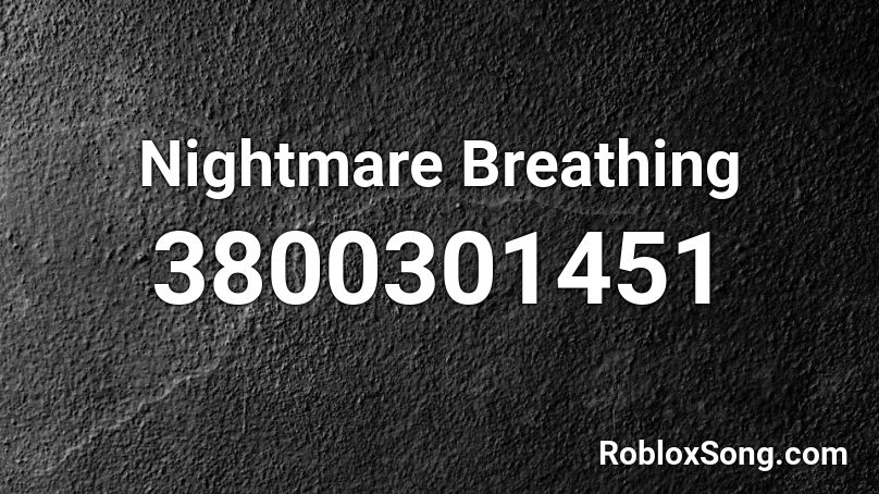 Nightmare Breathing Roblox ID