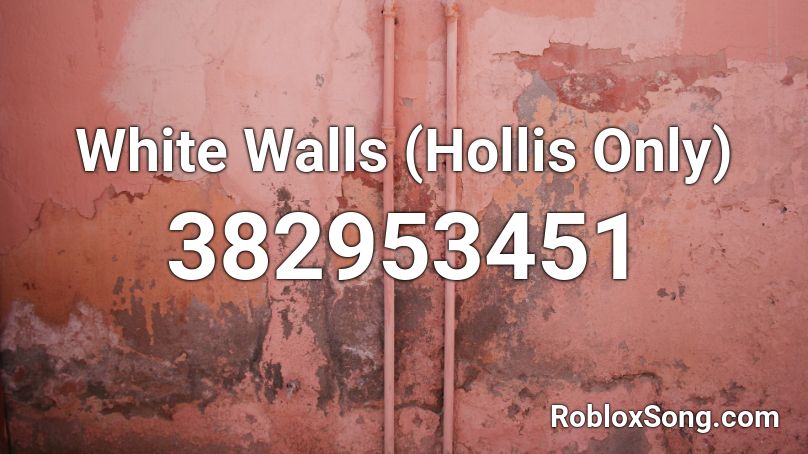 White Walls (Hollis Only) Roblox ID