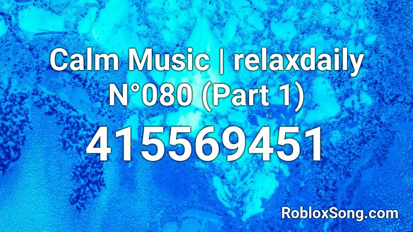 Calm Music | relaxdaily N°080 (Part 1) Roblox ID