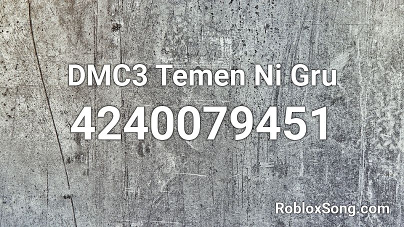 DMC3 Temen Ni Gru Roblox ID