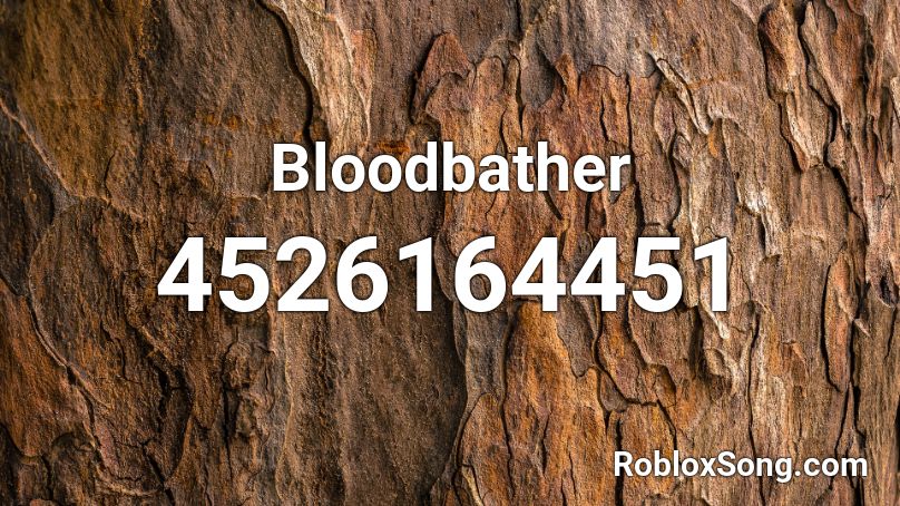 Bloodbather Roblox ID