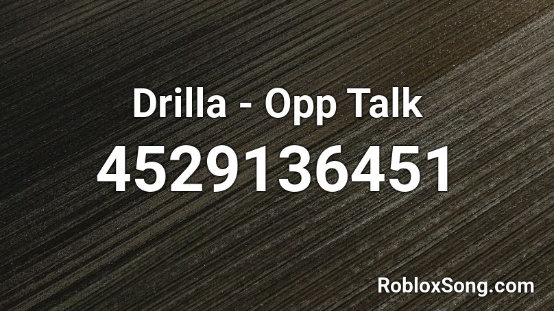 Drilla - Opp Talk Roblox ID