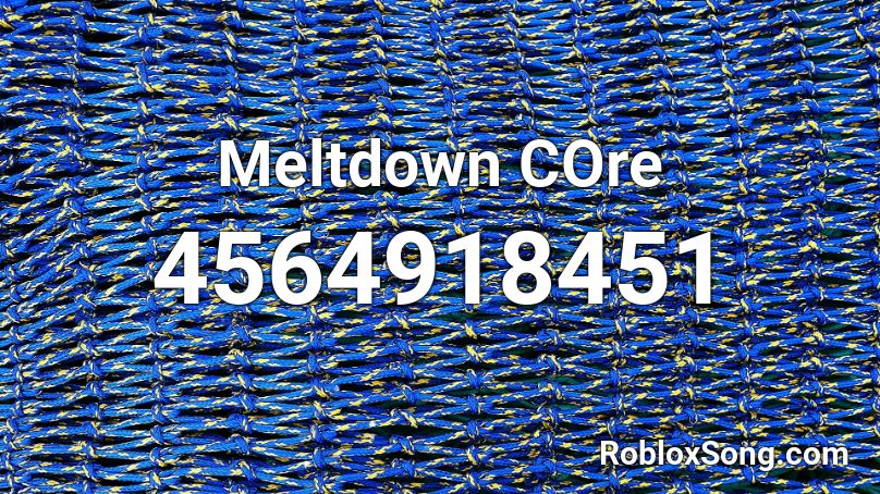 Meltdown COre Roblox ID