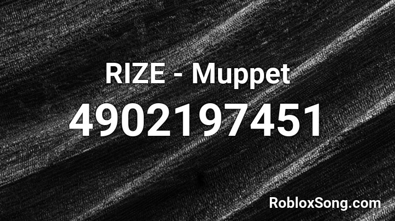 RIZE - Muppet Roblox ID