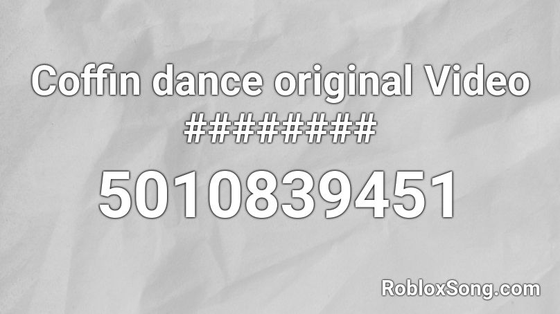 Coffin Dance Original Video Roblox Id Roblox Music Codes - roblox song id coffin dance oof