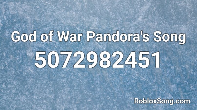 God of War Pandora's Song Roblox ID