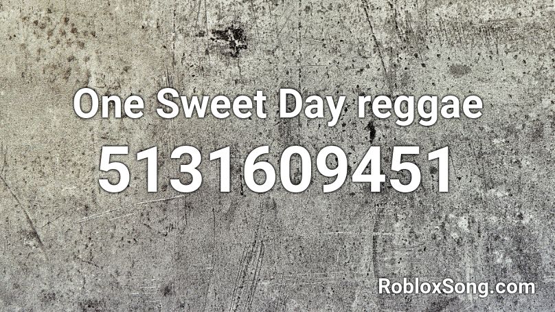 One Sweet Day reggae Roblox ID