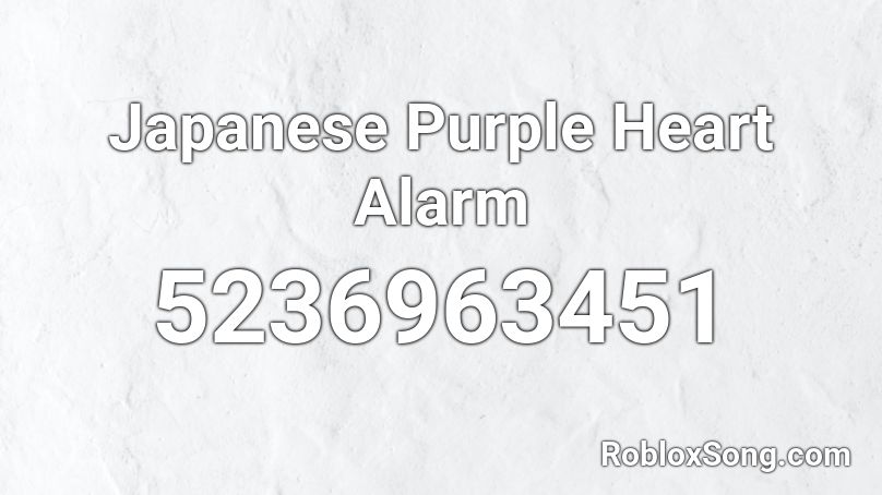 Japanese Purple Heart Alarm Roblox Id Roblox Music Codes - roblox id alarm