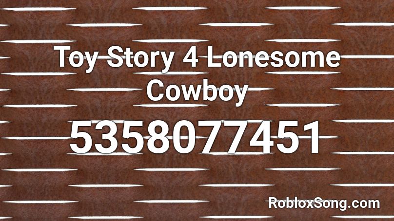 Toy Story 4 Lonesome Cowboy Roblox ID