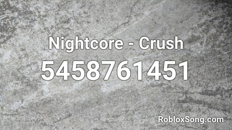 Nightcore - Crush Roblox ID