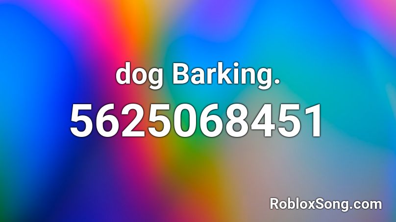 dog Barking. Roblox ID