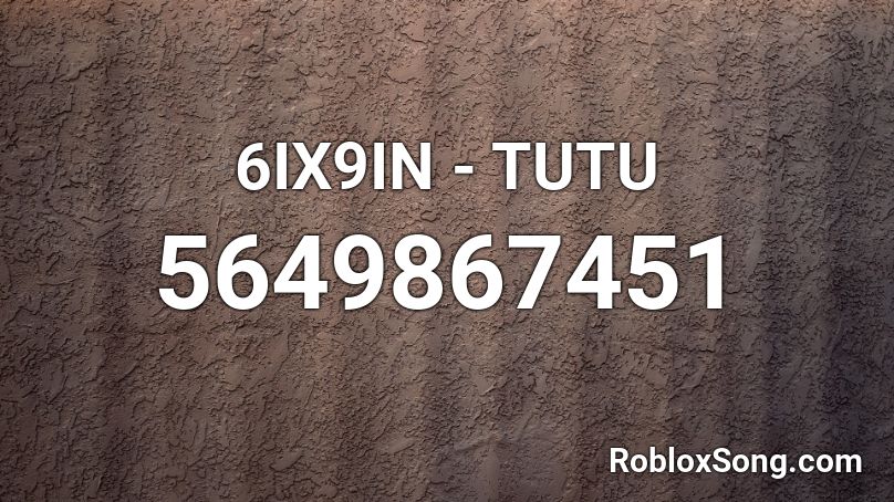 6ix9in Tutu Roblox Id Roblox Music Codes - smug dance roblox song id