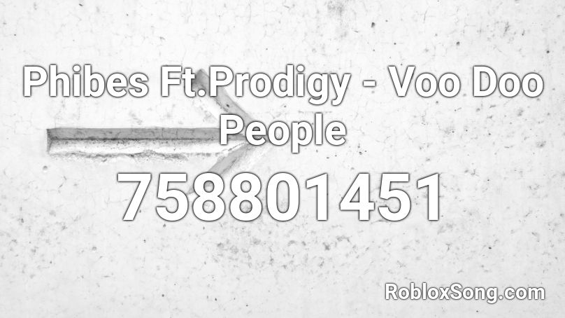 Phibes Ft.Prodigy - Voo Doo People Roblox ID