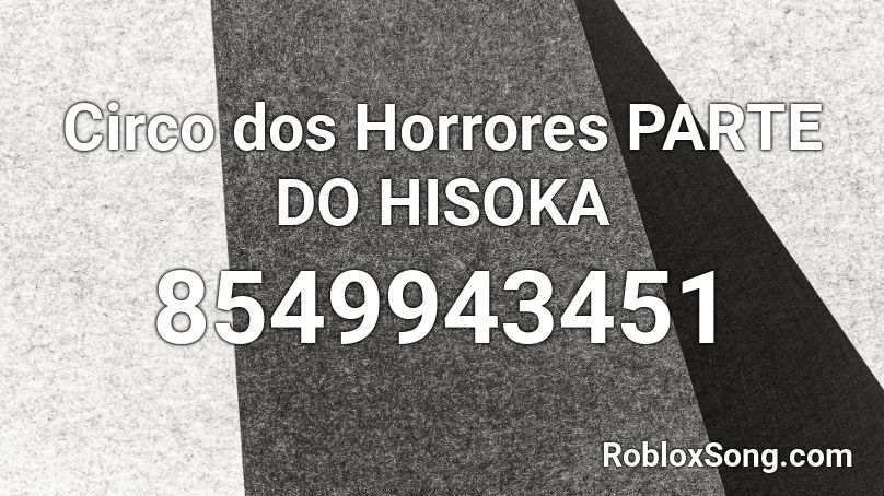 Circo dos Horrores PARTE DO HISOKA  Roblox ID