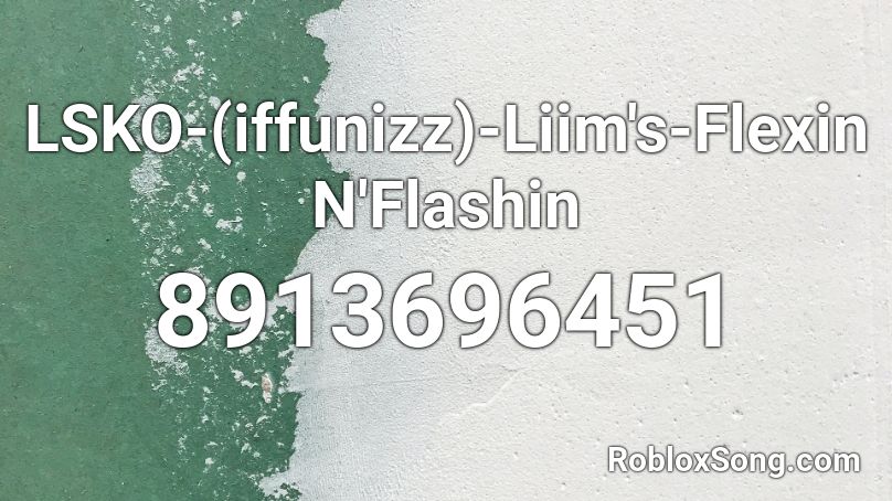 LSKO-(iffunizz)-Liim's-Flexin N'Flashin Roblox ID