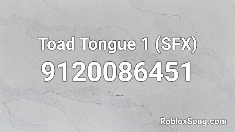 Toad Tongue 1 (SFX) Roblox ID