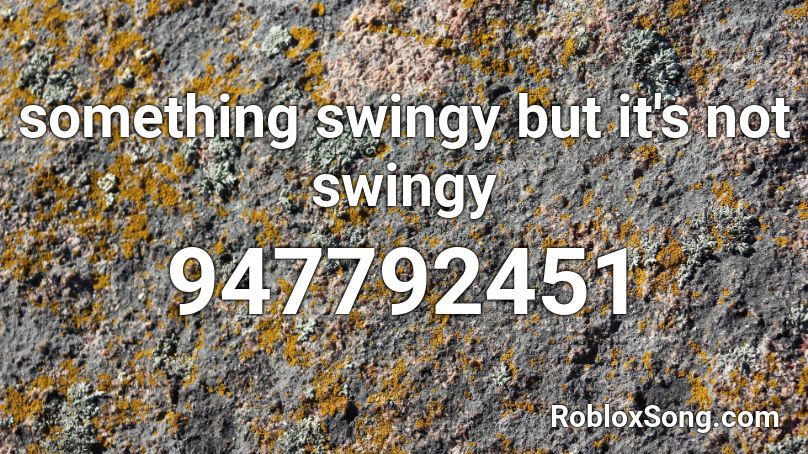 something swingy but it's not swingy Roblox ID