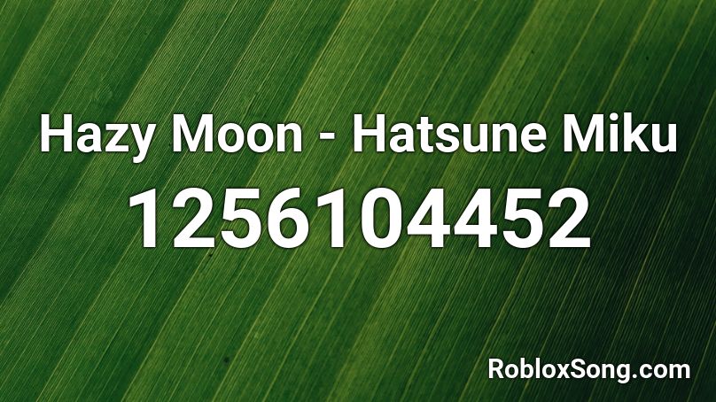 Hazy Moon - Hatsune Miku Roblox ID
