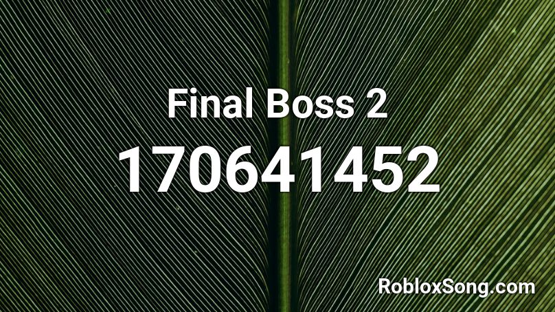 Final Boss 2 Roblox ID