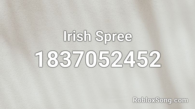 Irish Spree Roblox ID