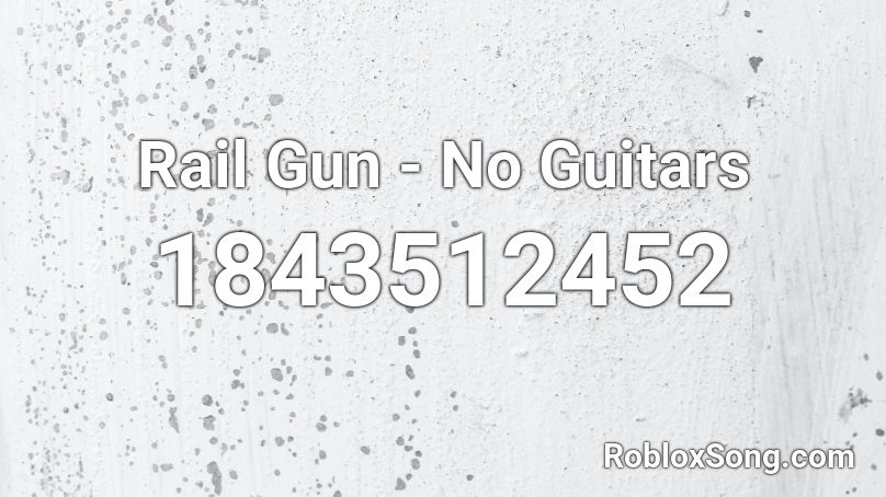 Rail Gun - No Guitars Roblox ID