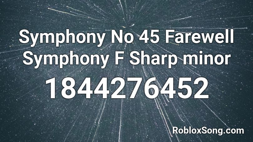 Symphony No 45 Farewell Symphony F Sharp minor Roblox ID