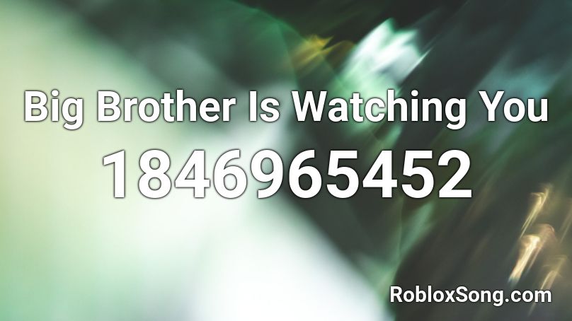 Big Brother Is Watching You Roblox ID