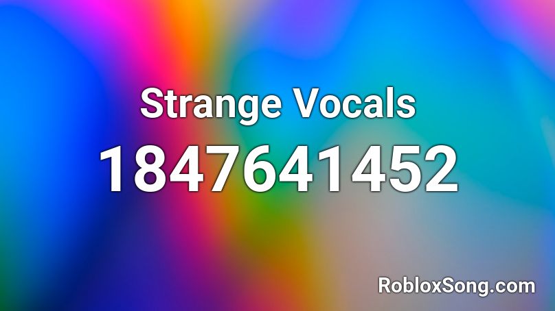 Strange Vocals Roblox ID