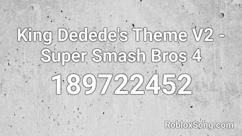 King Dedede's Theme V2 - Super Smash Bros 4 Roblox ID