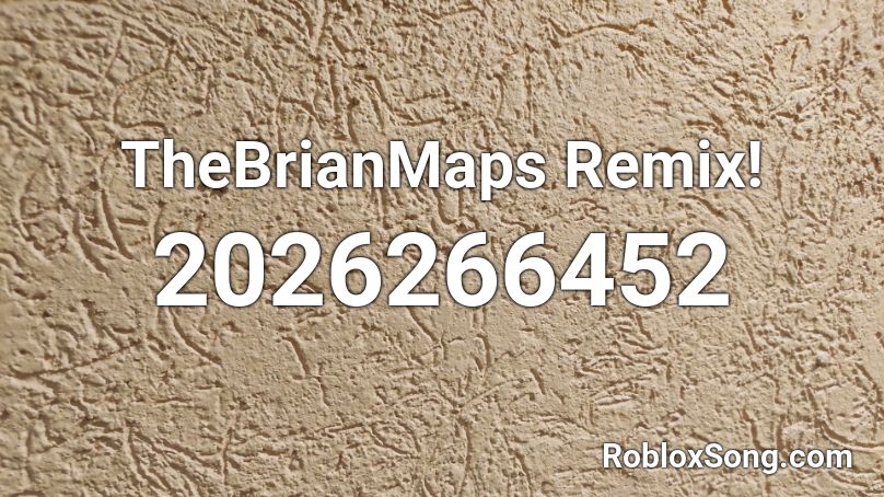 TheBrianMaps Remix! Roblox ID