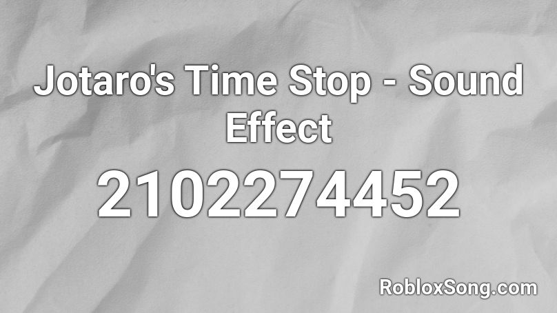 Jotaro's Time Stop - Sound Effect Roblox ID