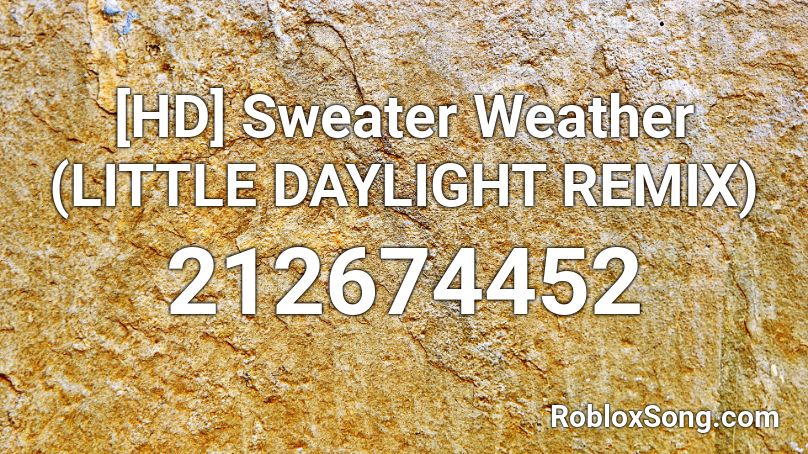 Hd Sweater Weather Little Daylight Remix Roblox Id Roblox Music Codes - roblox sweater id