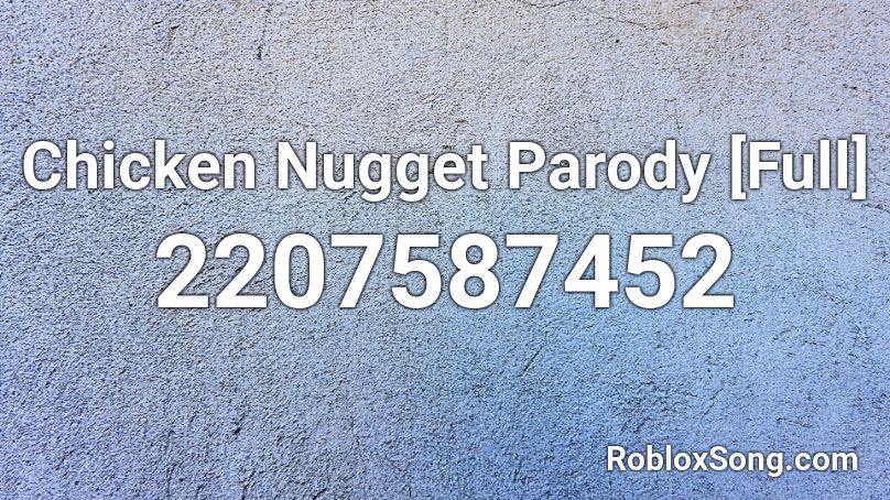 Chicken Nugget Parody Full Roblox Id Roblox Music Codes - roblox chicken nugget song id