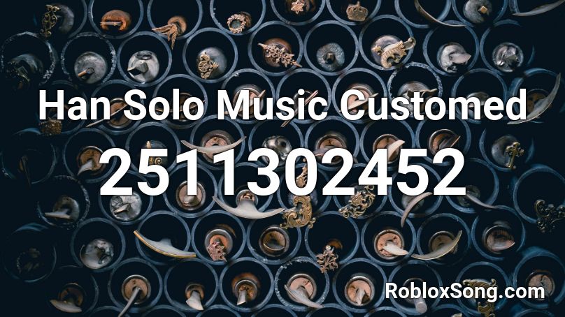 Han Solo Music Customed Roblox ID
