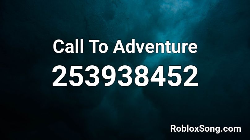 Call To Adventure Roblox ID