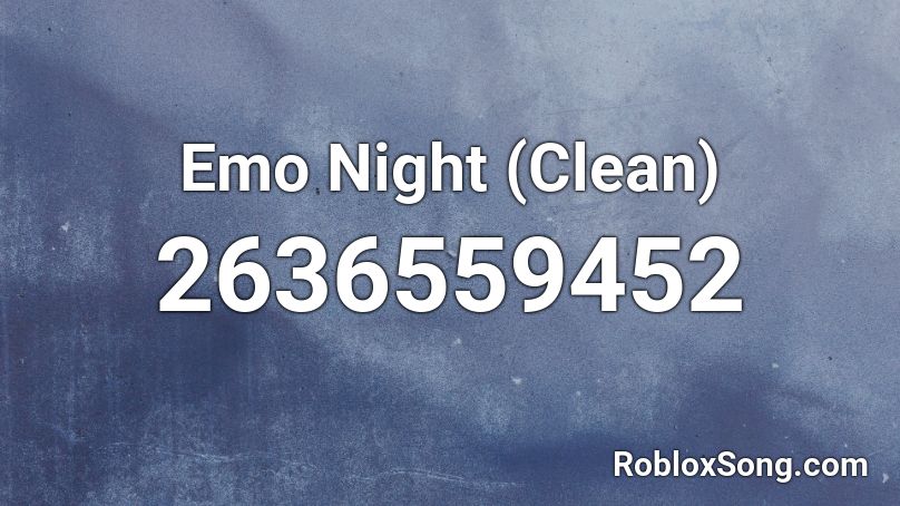 Emo Night (Clean) Roblox ID - Roblox music codes