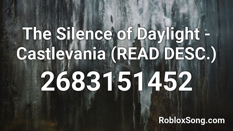 The Silence of Daylight - Castlevania (READ DESC.) Roblox ID