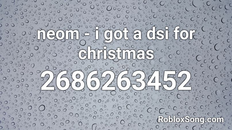 neom - i got a dsi for christmas Roblox ID