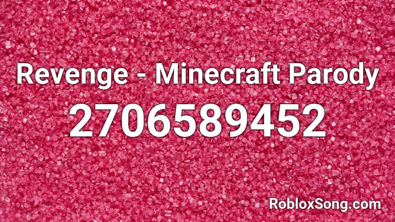 Revenge Minecraft Parody Roblox Id Roblox Music Codes - revenge roblox id code minecraft