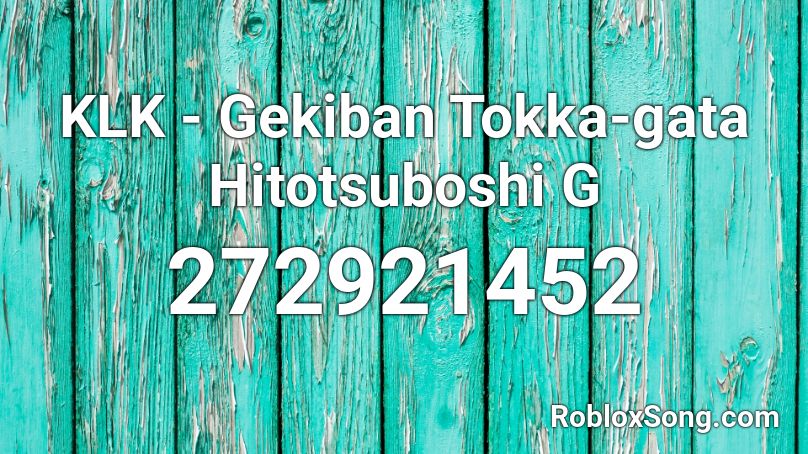 KLK - Gekiban Tokka-gata Hitotsuboshi G Roblox ID