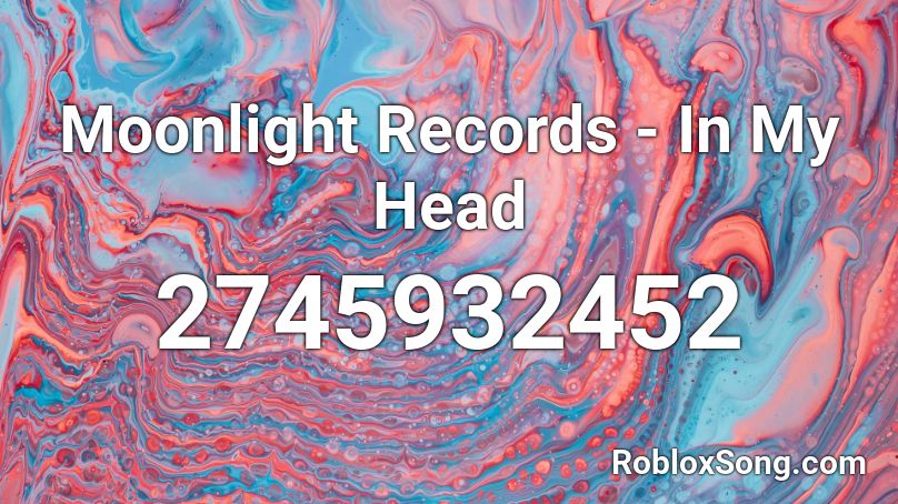 Moonlight Records - In My Head Roblox ID