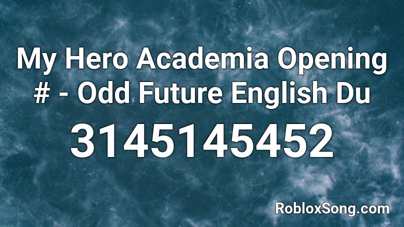 My Hero Academia Opening Odd Future English Du Roblox Id Roblox Music Codes - roblox odd future id