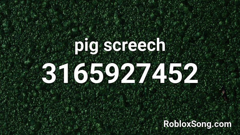 pig screech Roblox ID