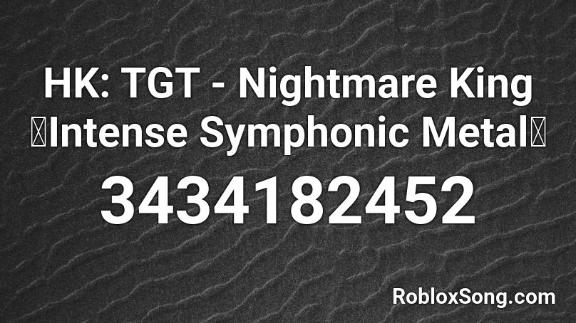 HK: TGT - Nightmare King 【Intense Symphonic Metal】 Roblox ID